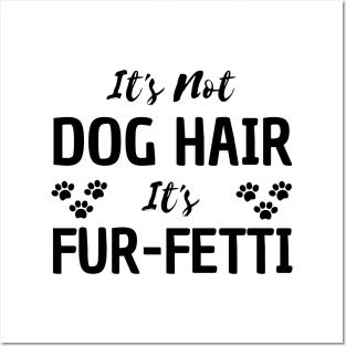 it's not a dog hair it's fur-fetti Posters and Art